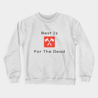 Rest Is For The Dead quote Crewneck Sweatshirt